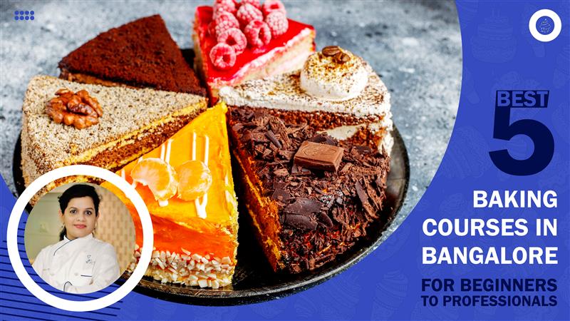 BEST 5 BAKING COURSES IN BANGALORE BEST 5 BAKING COURSES IN BANGALORE