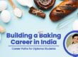 Building a Baking Career in India - Career Paths for Diploma Students