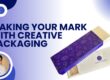 Making Your Mark with Creative Packaging