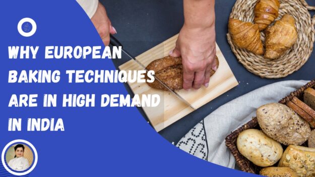 Why European Baking Techniques Are in High Demand in India | Celesteyum Academy